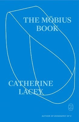 Catherine Lacey - Mobius Book, Häftad