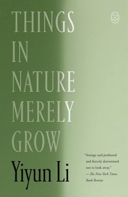 Yiyun Li - Things in Nature Merely Grow, Häftad