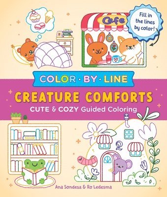 Color by Line: Creature Comforts: Cute & Cozy Guided Coloring