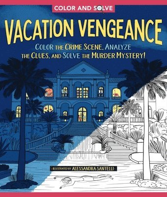 Alessandra Santelli - Color and Solve: Vacation Vengeance: Color the Crime Scene and Solve the Murder Mystery!, Häftad