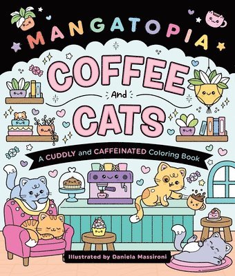 bokomslag Mangatopia: Coffee and Cats: A Cuddly and Caffeinated Coloring Book