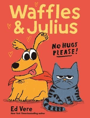 Ed Vere - Waffles and Julius: No Hugs Please!, Inbunden