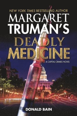 Margaret Truman, Donald Bain - Margaret Truman's Deadly Medicine: A Capital Crimes Novel, Häftad