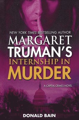 Margaret Truman, Donald Bain - Margaret Truman's Internship in Murder: A Capital Crimes Novel, Häftad
