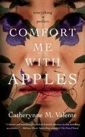 Catherynne M. Valente - Comfort Me with Apples, Häftad