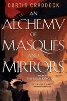 Curtis Craddock - An Alchemy of Masques and Mirrors: Book One in the Risen Kingdoms, Häftad