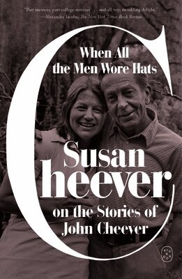 When All the Men Wore Hats: Susan Cheever on the Stories of John Cheever
