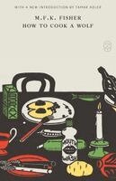 M.F.K. Fisher - How to Cook a Wolf, Häftad