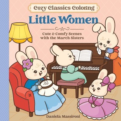 Cozy Classics Coloring: Little Women: Cute & Comfy Scenes with the March Sisters