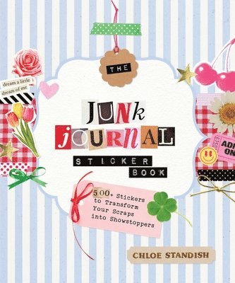 The Junk Journal Sticker Book: 500+ Stickers to Transform Your Scraps Into Showstoppers