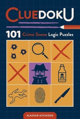 Cluedoku: 101 Crime Scene Sudoku Puzzles for Daring Detectives