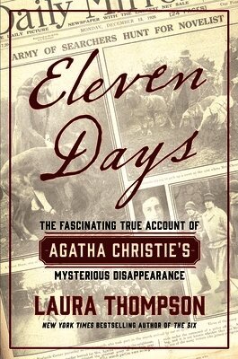 Eleven Days: The Fascinating True Account of Agatha Christie's Mysterious Disappearance