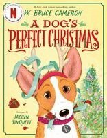 W. Bruce Cameron - Dog's Perfect Christmas: A Picture Book, Inbunden