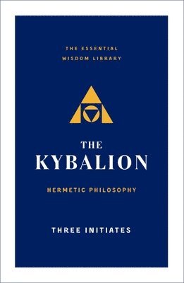 Three Initiates - The Kybalion: Hermetic Philosophy, Häftad
