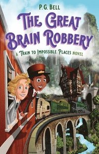 bokomslag Great Brain Robbery: A Train To Impossible Places Novel