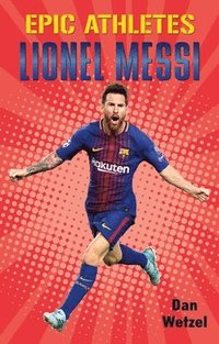 bokomslag Epic Athletes: Lionel Messi