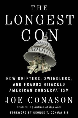 Joe Conason, Foreword by George T. Conway III, Joe Conason - Longest Con, Inbunden