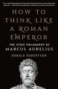 bokomslag How to Think Like a Roman Emperor