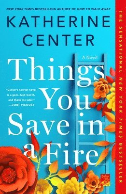 Katherine Center - Things You Save in a Fire, Häftad