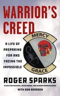 bokomslag Warrior's Creed: A Life of Preparing for and Facing the Impossible