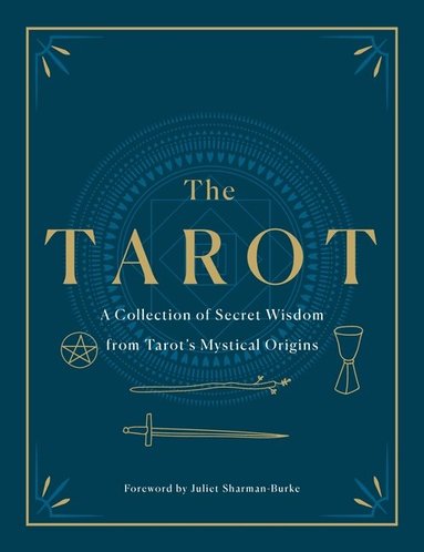 F. Homer Curtiss, Harriette Augusta Curtiss, S.L. MacGregor Mathers, Manly P. Hall, A. E. Thierens, P.D. Ouspensky, Papus, S. L. MacGregor Mathers, Arthur Edward Waite, Eliphaz Levi - The Tarot: A Collection of Secret Wisdom from Tarot's Mystical Origins, Inbunden