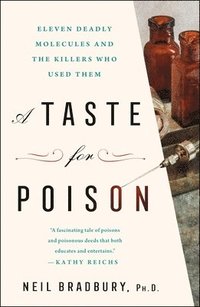 bokomslag A Taste for Poison: Eleven Deadly Molecules and the Killers Who Used Them