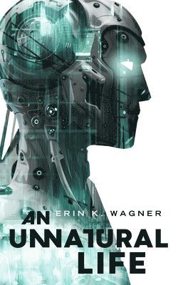 Erin K. Wagner - An Unnatural Life, Häftad