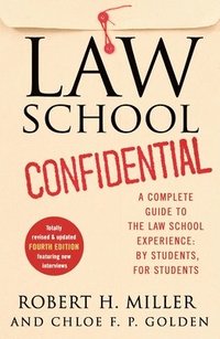 bokomslag Law School Confidential: A Complete Guide to the Law School Experience: By Students, for Students (4th Edition)