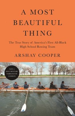 bokomslag A Most Beautiful Thing: The True Story of America's First All-Black High School Rowing Team