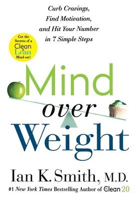 bokomslag Mind Over Weight: Curb Cravings, Find Motivation, and Hit Your Number in 7 Simple Steps