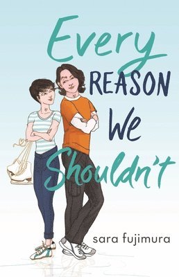 Sara Fujimura - Every Reason We Shouldn't, Häftad