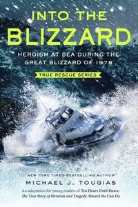 bokomslag Into the Blizzard (Young Readers Edition): Heroism at Sea During the Great Blizzard of 1978