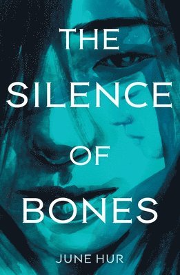 June Hur - The Silence of Bones, Häftad