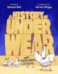 bokomslag A History of Underwear with Professor Chicken