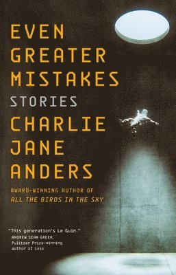 Charlie Jane Anders - Even Greater Mistakes, Häftad