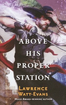 Lawrence Watt-Evans - Above His Proper Station, Häftad
