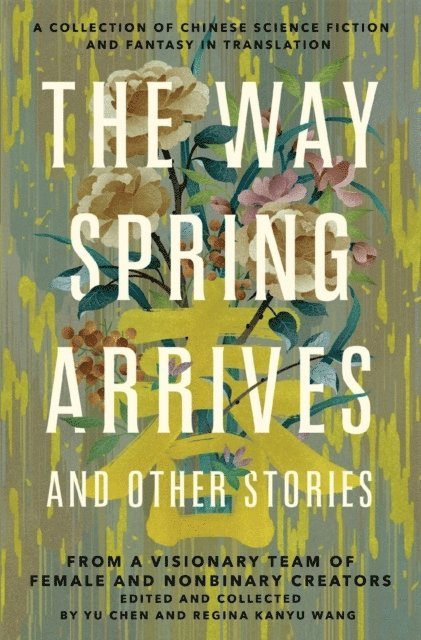 Yu Chen, Regina Kanyu Wang - Way Spring Arrives and Other Stories, Häftad