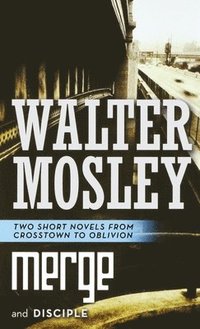 bokomslag Merge and Disciple: Two Short Novels from Crosstown to Oblivion