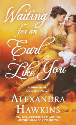 Alexandra Hawkins - Waiting for an Earl Like You: A Masters of Seduction Novel, Häftad