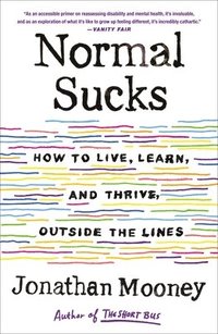 bokomslag Normal Sucks: How to Live, Learn, and Thrive, Outside the Lines