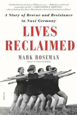 bokomslag Lives Reclaimed: A Story of Rescue and Resistance in Nazi Germany