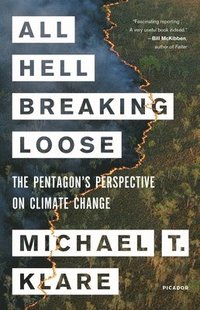 bokomslag All Hell Breaking Loose: The Pentagon's Perspective on Climate Change