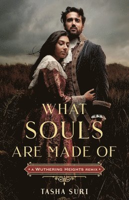 Tasha Suri - What Souls Are Made Of: A Wuthering Heights Remix, Inbunden