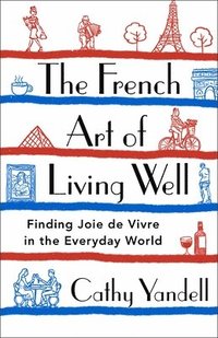 bokomslag The French Art of Living Well