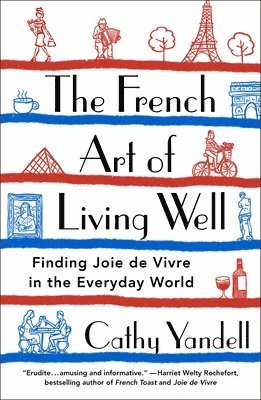 bokomslag The French Art of Living Well: Finding Joie de Vivre in the Everyday World