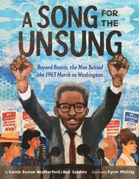 bokomslag A Song for the Unsung: Bayard Rustin, the Man Behind the 1963 March on Washington