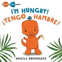 bokomslag I'm Hungry! / ¡Tengo Hambre! (Spanish Bilingual)