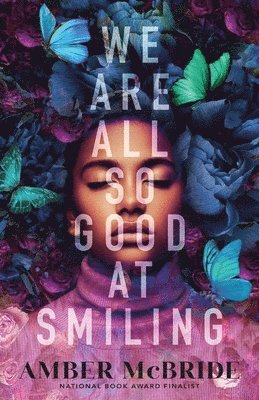 Amber Mcbride - We Are All So Good at Smiling, Inbunden