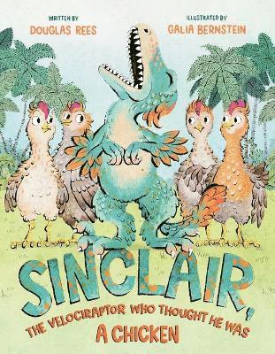 Sinclair, the Velociraptor Who Thought He Was a Chicken 1