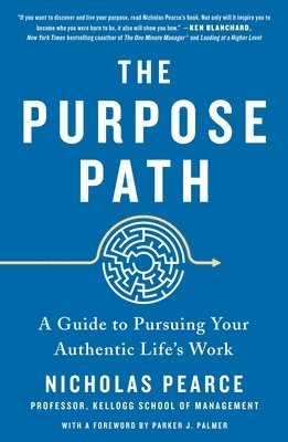 Nicholas Pearce - The Purpose Path: A Guide to Pursuing Your Authentic Life's Work, Häftad